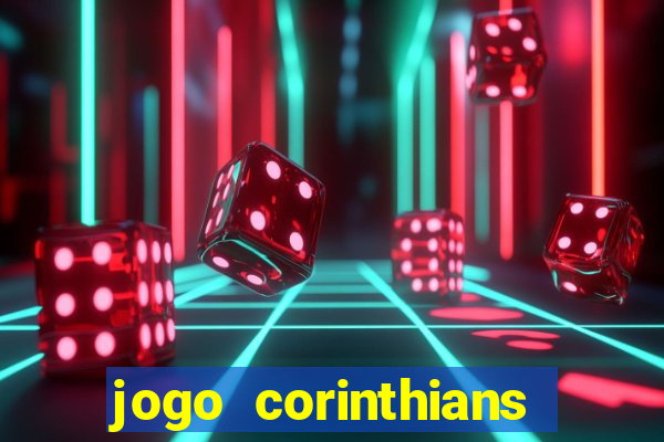 jogo corinthians vai passar aonde